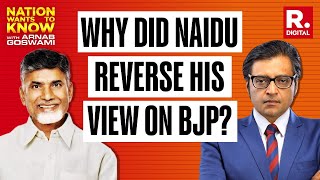 Chandrababu Naidu Explains Why He Had Change Of Heart On BJP | Nation Wants To Know