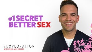 The #1 Secret to Better Sex | Sexploration with Nurse Jake Mossop