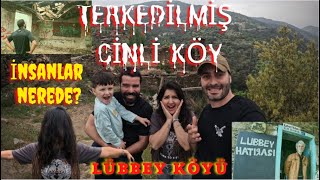 CİN VAR DİYE ' TERKEDİLEN LÜBBEY KÖYÜ 'NDE SIRADIŞI BİR OLAY YAŞADIK | BU KÖYÜN İNSANLARI NEREDE ?