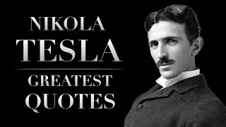 Nikola Tesla - Greatest Quotes | Evolution of Genius