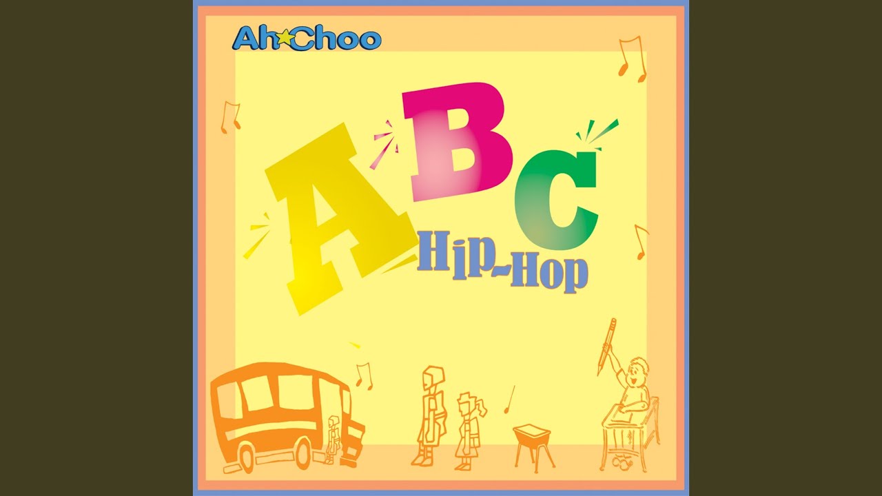 Abc Hip Hop Ah Choo Song Lyrics Music Videos Concerts