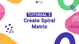 Create Spiral Matrix | Algorithm Simplified | Tutorial 3