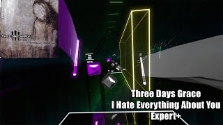 Beat Saber - Three Days Grace I Hate Everything About You | Expert+