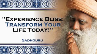 SADHGURU,  One Simple Action for Bliss Transform Your Life Now