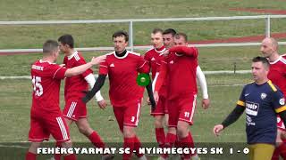 FEHÉRGYARMAT SC - NYÍRMEGGYES SK gólösszefoglaló 2021 04 07