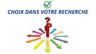 Réussir votre Recherche : des Choix à chaque étape ✅