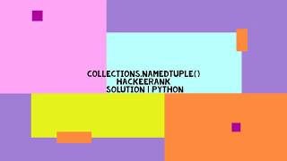 COLLECTIONS.NAMEDTUPLE( ) HACKEERANK SOLUTION | PYTHON