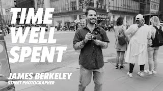 Time Well Spent: James Berkeley - NYC Street Photographer