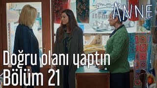 Anne 21. Bölüm - Doğru Olanı Yaptın