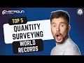 Top 5 Quantity Surveying World Records