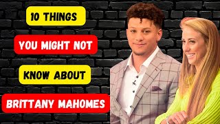 Unbelievable Facts about Brittany Mahomes - Your Jaw Will Drop!