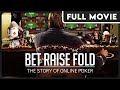 BET RAISE FOLD: The Story of Online Poker FULL MOVIE - Online Poker Documentary