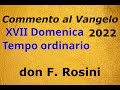 XVII Domenica del Tempo ordinario; Anno C; Commento al Vangelo di don Fabio Rosini.