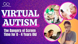 Virtual Autism - The Dangers of Screen Time for 0 to 4 Years Old