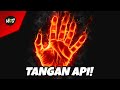 Tangan Api!