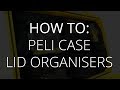 How to Fit Peli Case Lid Organisers - Peli UK