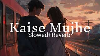 Kaise Mujhe [Slowed+Reverb] Benny Dayal |Shreya Ghosal |