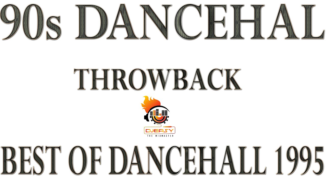 90s Dancehall Throwback Best Of Dancehall 1995 Mix By Djeasy - YouTube