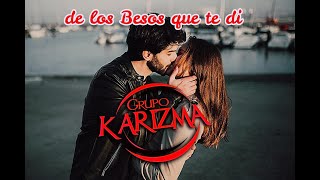 GRUPO KARIZMA - DE LOS BESOS QUE TE DI - (VIDEO LIRIC)