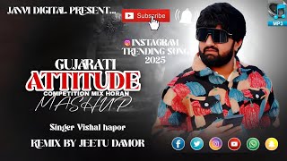 Gujarati Attitude Mashup Mix Competition Horan 2025 New Song Gujarati 2025 Instagram Trending Song