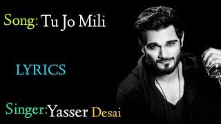 Tu Jo Mili (LYRICS),Tu Jo Mili full song, Yasser Dasai,Hacked,Hina Khan, Rohan Shah, Mohit M,Sid M