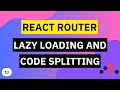 Lazy Loading and Code Splitting | React Router Tutorial