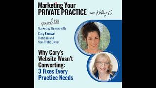 Why Cary’s Website Wasn’t Converting: 3 Fixes Every Practice Needs - Ep 139