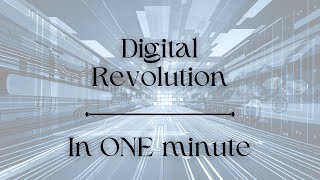 The Digital Revolution - In ONE minute