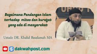 Bagaimana pandangan Islam tentang terhadap mitos dan khurafat | ustadz khalid Basalamah