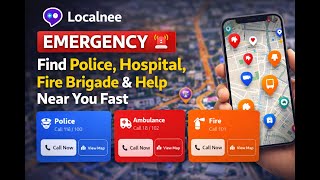 Localnee Emergency 🚨 Find Police, Hospital, Fire Brigade & Help Near You Fast