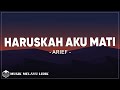 Haruskah Aku Mati - Arief ( Lirik )