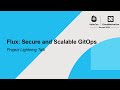 Flux: Secure and Scalable GitOps | Project Lightning Talk