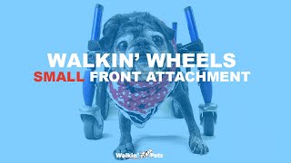 Walkin' Wheels Wheelchair for Pets - SMALL Front Attachment