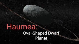 Discovering Haumea: The Dwarf Planet with an Epic Backstory