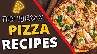 Unlock the Secret to 10 Deliciously Simple Pizzas!