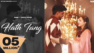 Hath Tang | Official Video) Sabba Ft Gurlez Akhtar | Laddi Gill | Latest Punjabi Song 2023
