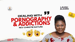 How to Break Free from Pornography & Addictions - Rev Christie Bature