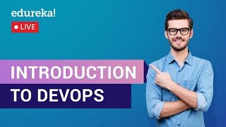 Introduction to DevOps | DevOps Tutorial For Beginners | DevOps Training | Edureka | DevOps Live - 1