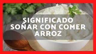 ▶ QUÉ SIGNIFICA SOÑAR CON COMER ARROZ 2024 ✅ SIGNFICADO DE SOÑAR CON COMER ARROZ