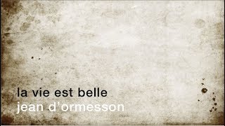 La minute de poésie : La vie est belle [Jean d'Ormesson]