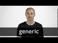 How to pronounce GENERIC in British English