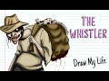 THE WHISTLER | Draw My Life