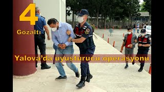 Yalova'da uyuşturucu operasyonu