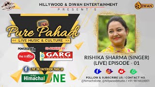 RISHIKA SHARMA - EP. 01 | PURE PAHADI - LIVE MUSIC \u0026 CULTURE SHOW | HILLYWOOD \u0026 DIWAN ENTERTAINMENT