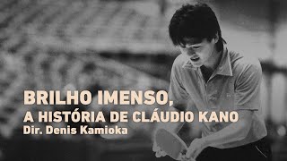 Brilho Imenso, A História de Cláudio Kano