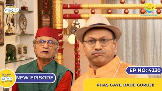 NEW! Ep 4230 -Phas Gaye Bade Guruji! | Taarak Mehta Ka Ooltah Chashmah | तारक मेहता