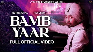 BAMB YAAR (Official Video) Bunny Johal | Mofusion | Latest Punjabi Songs 2022