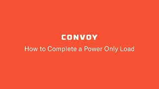 How to Complete a Power Only load in the Convoy app