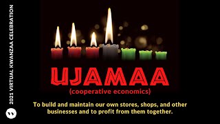 2021 Virtual Kwanzaa Celebration - UJAMAA (Cooperative Economics)