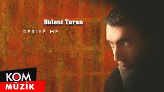 Bülent Turan - Deriyê Me (Official Audio)